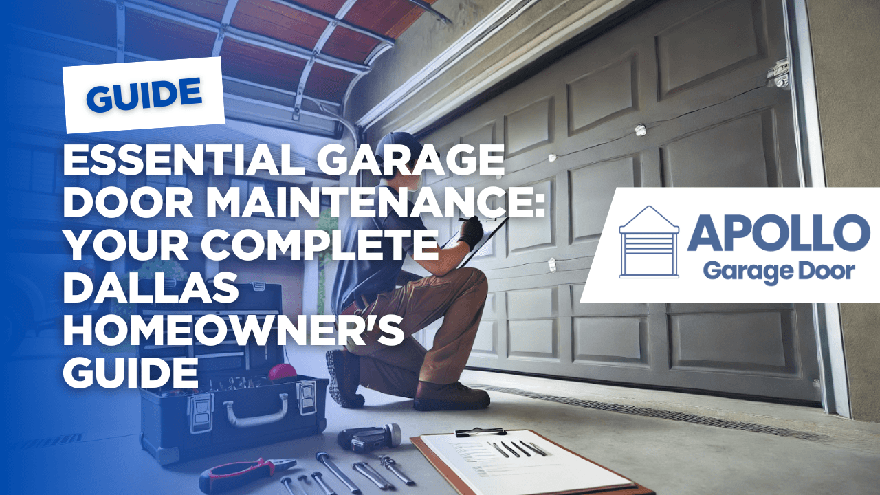 Essential Garage Door Maintenance: Your Complete Dallas Homeowner's Guide