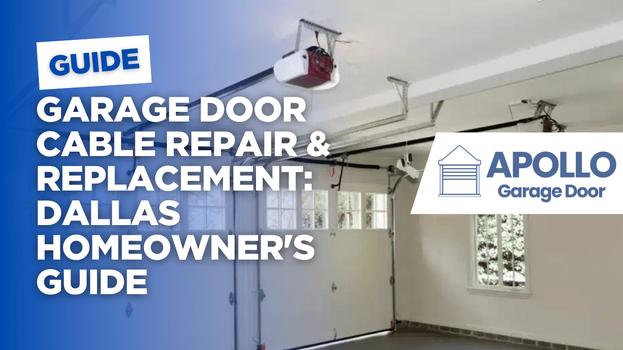 Garage Door Cable Repair & Replacement: Dallas Homeowner's Guide