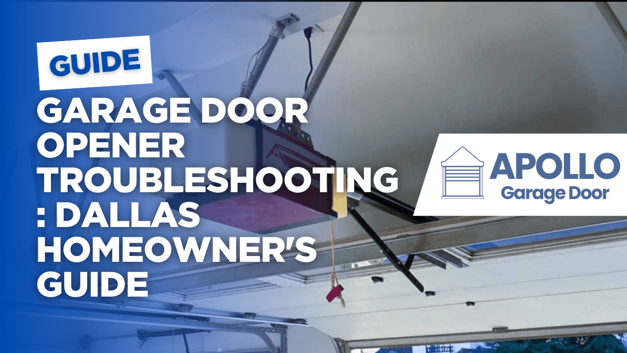 Garage Door Opener Troubleshooting: Dallas Homeowner's Guide