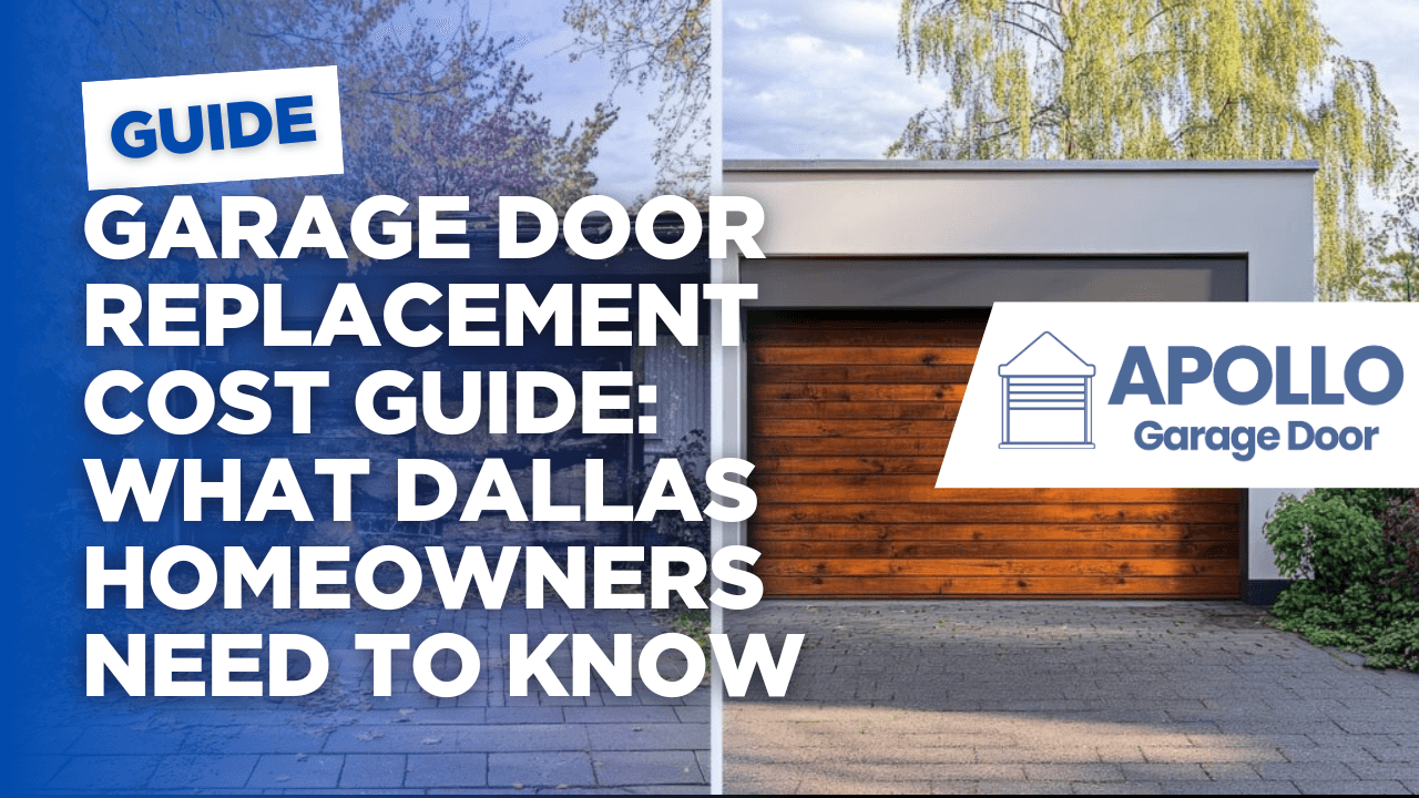 Garage Door Replacement Cost Guide: What Dallas Homeowners Need to Know