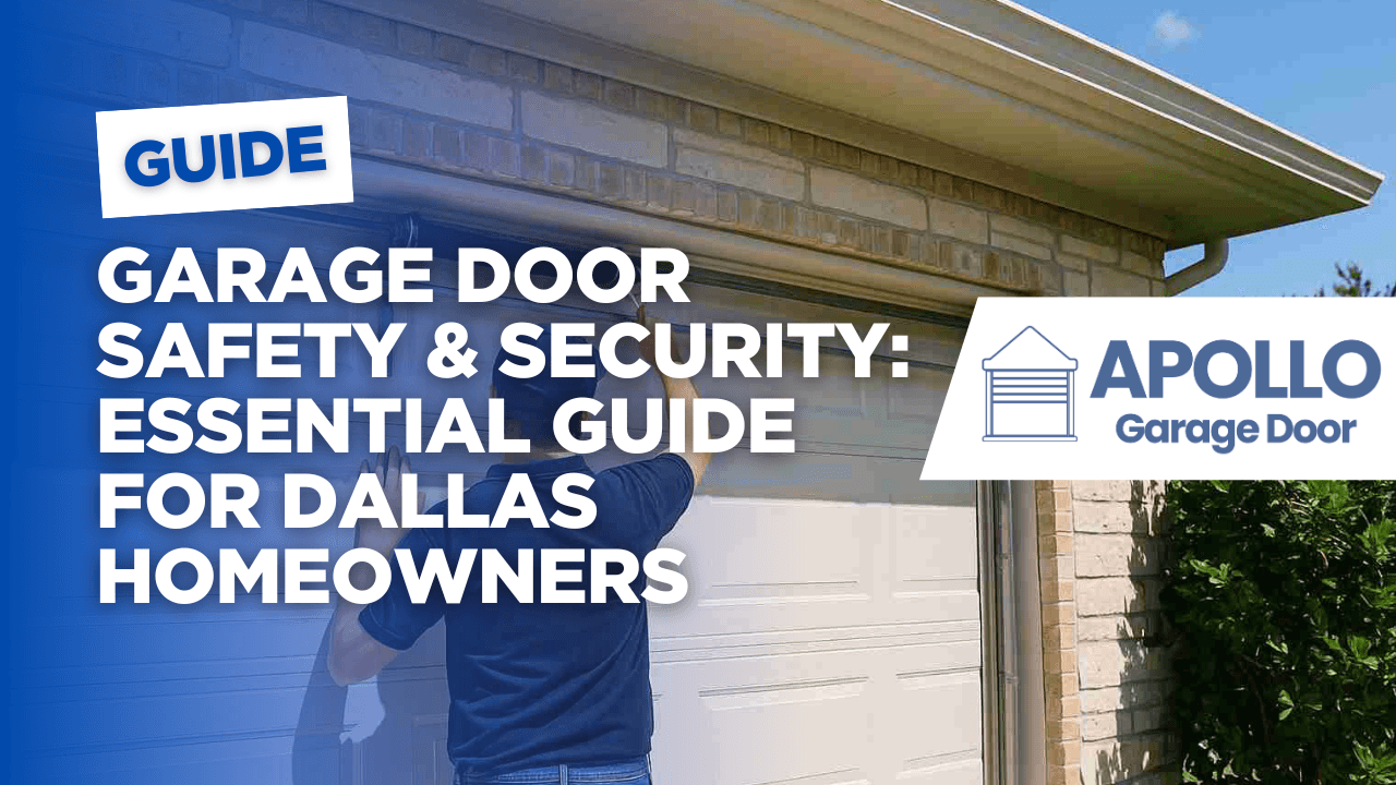 Garage Door Safety & Security: Essential Guide for Dallas Homeowners