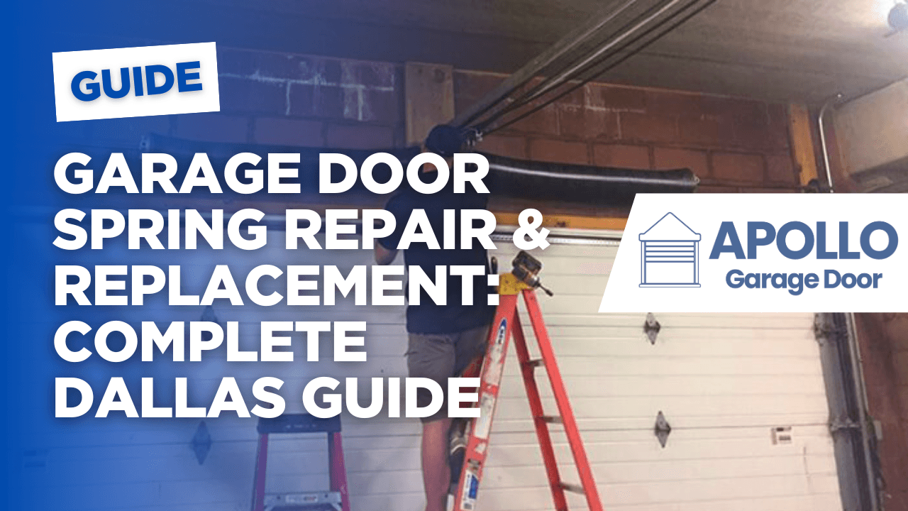 Garage Door Spring Repair & Replacement: Complete Dallas Guide